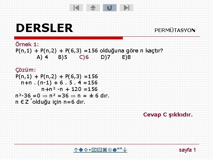 DERSLER PERMÜTASYON Örnek 1: P(n, 1) + P(n, 2) + P(6, 3) =156 olduğuna