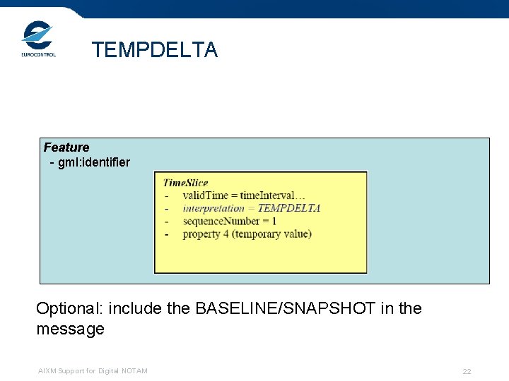 TEMPDELTA Feature - gml: identifier Optional: include the BASELINE/SNAPSHOT in the message AIXM Support