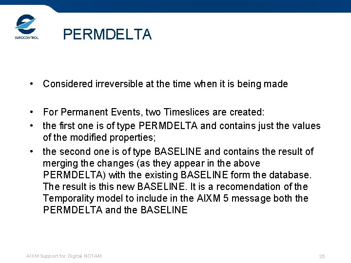 PERMDELTA • Considered irreversible at the time when it is being made • For