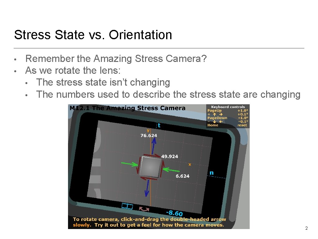 Stress State vs. Orientation • • Remember the Amazing Stress Camera? As we rotate