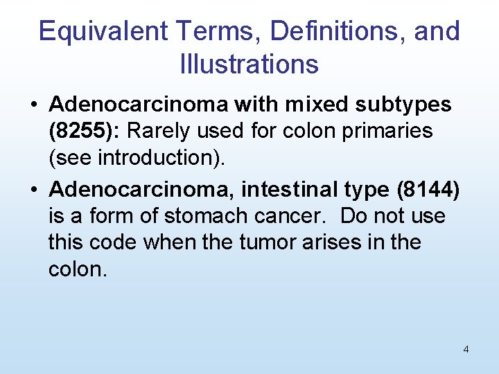 Equivalent Terms, Definitions, and Illustrations • Adenocarcinoma with mixed subtypes (8255): Rarely used for