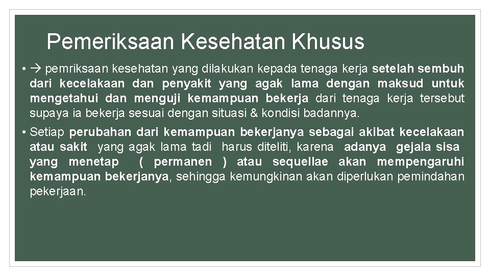 Pemeriksaan Kesehatan Khusus • pemriksaan kesehatan yang dilakukan kepada tenaga kerja setelah sembuh dari
