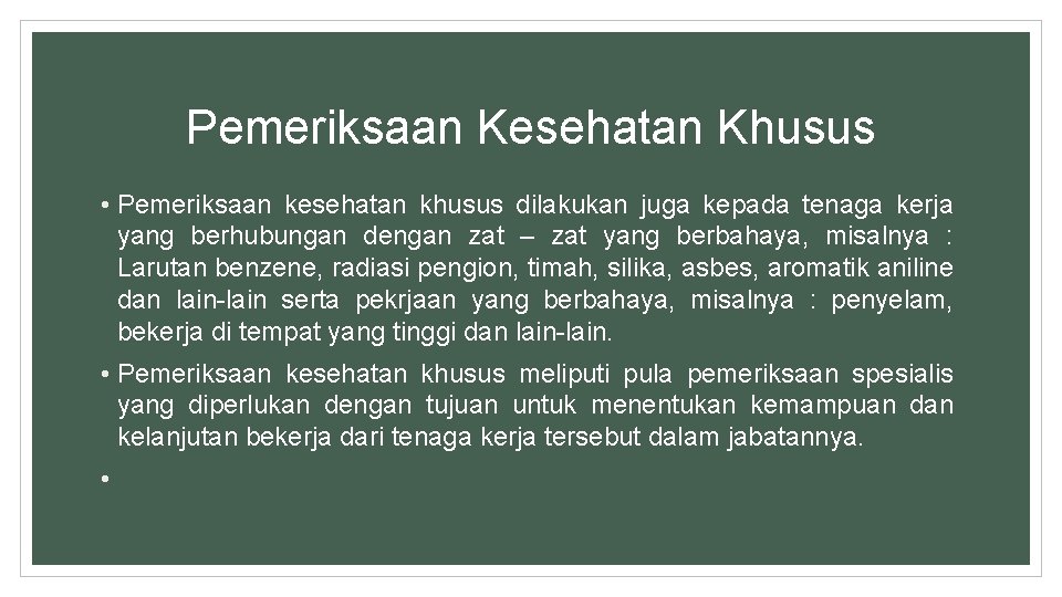 Pemeriksaan Kesehatan Khusus • Pemeriksaan kesehatan khusus dilakukan juga kepada tenaga kerja yang berhubungan