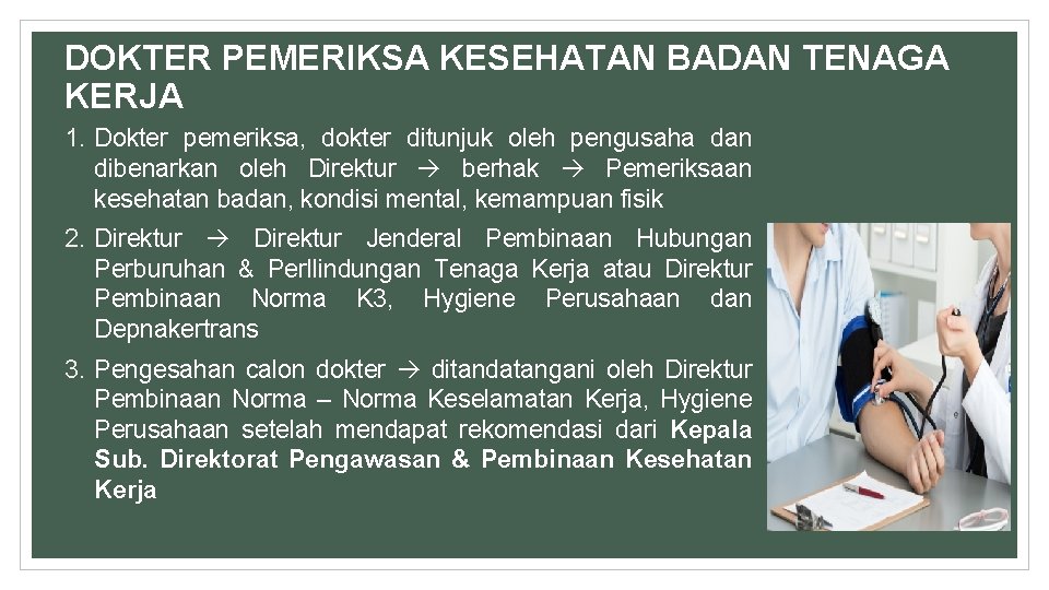 DOKTER PEMERIKSA KESEHATAN BADAN TENAGA KERJA 1. Dokter pemeriksa, dokter ditunjuk oleh pengusaha dan