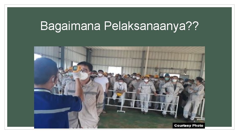 Bagaimana Pelaksanaanya? ? 