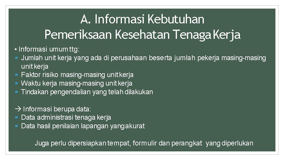 A. Informasi Kebutuhan Pemeriksaan Kesehatan Tenaga Kerja • Informasi umum ttg: Jumlah unit kerja