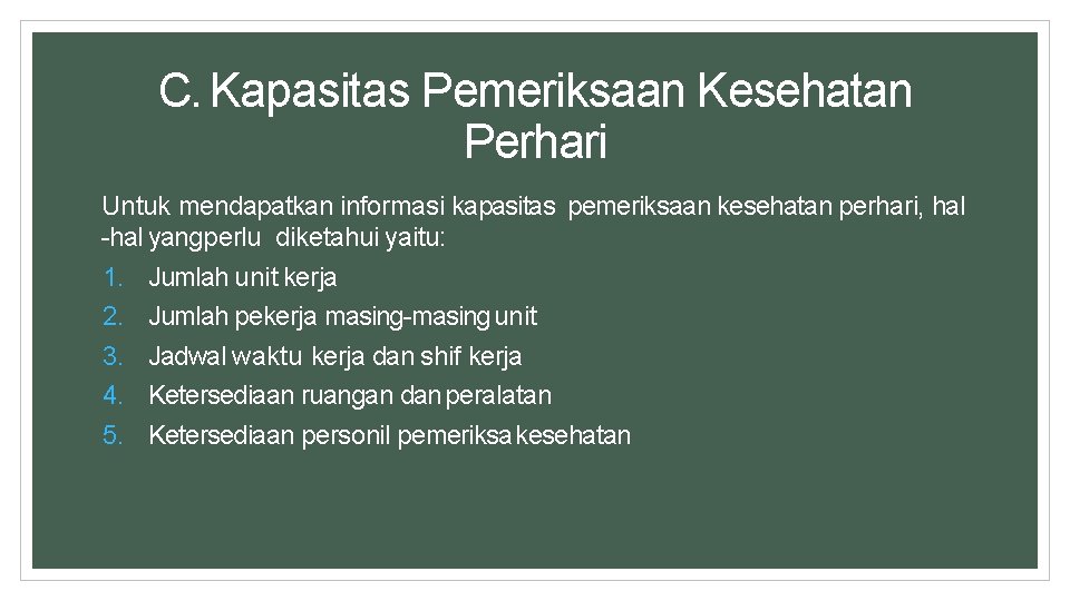 C. Kapasitas Pemeriksaan Kesehatan Perhari Untuk mendapatkan informasi kapasitas pemeriksaan kesehatan perhari, hal -hal