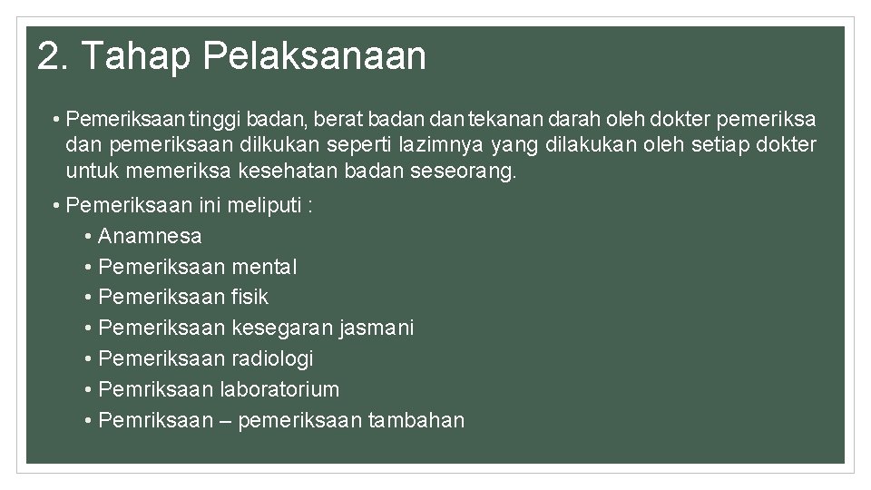 2. Tahap Pelaksanaan • Pemeriksaan tinggi badan, berat badan tekanan darah oleh dokter pemeriksa