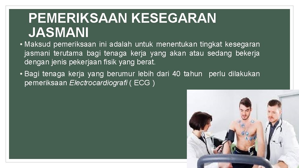 PEMERIKSAAN KESEGARAN JASMANI • Maksud pemeriksaan ini adalah untuk menentukan tingkat kesegaran jasmani terutama