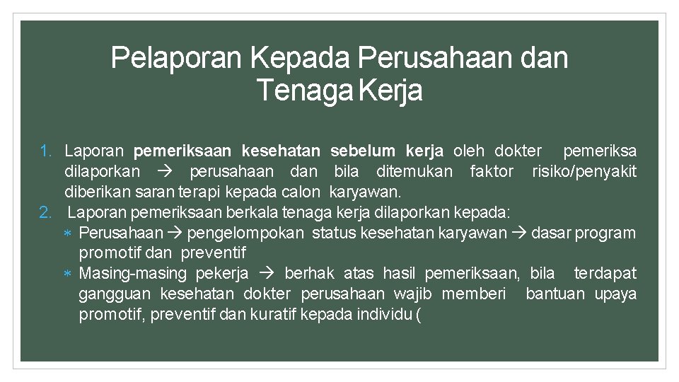 Pelaporan Kepada Perusahaan dan Tenaga Kerja 1. Laporan pemeriksaan kesehatan sebelum kerja oleh dokter