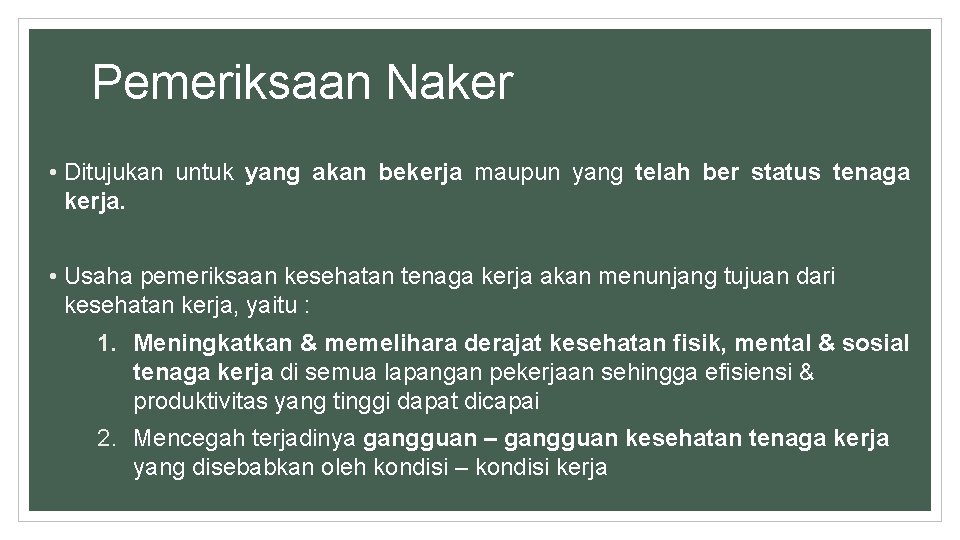 Pemeriksaan Naker • Ditujukan untuk yang akan bekerja maupun yang telah ber status tenaga