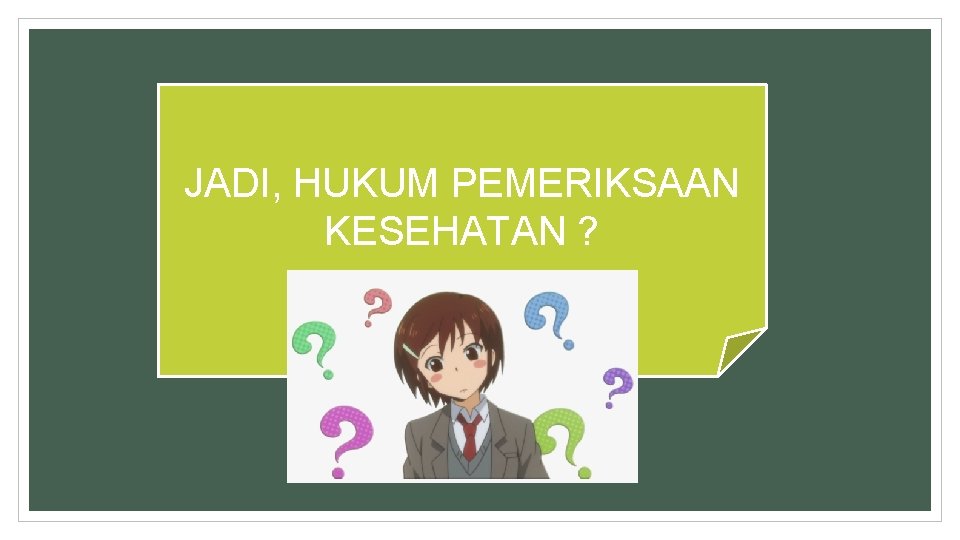 JADI, HUKUM PEMERIKSAAN KESEHATAN ? 