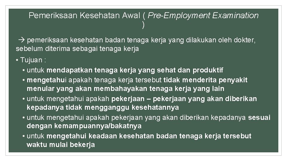 Pemeriksaan Kesehatan Awal ( Pre-Employment Examination ) pemeriksaan kesehatan badan tenaga kerja yang dilakukan