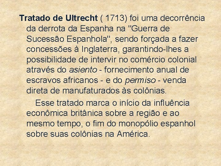 Tratado de Ultrecht ( 1713) foi uma decorrência da derrota da Espanha na "Guerra