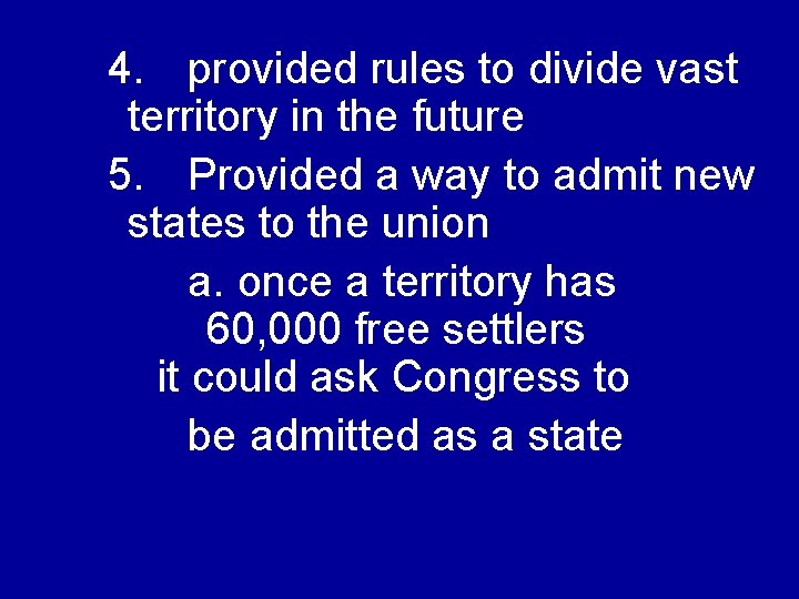 4. provided rules to divide vast territory in the future 5. Provided a way