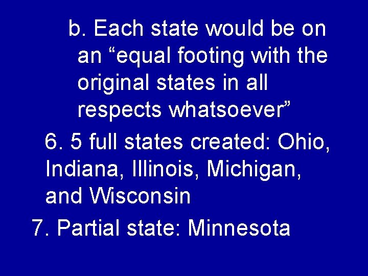 b. Each state would be on an “equal footing with the original states in