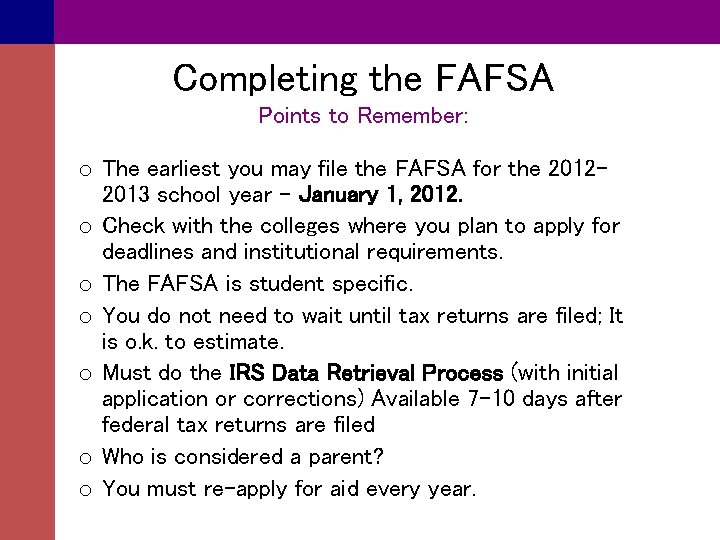 Completing the FAFSA Points to Remember: o The earliest you may file the FAFSA