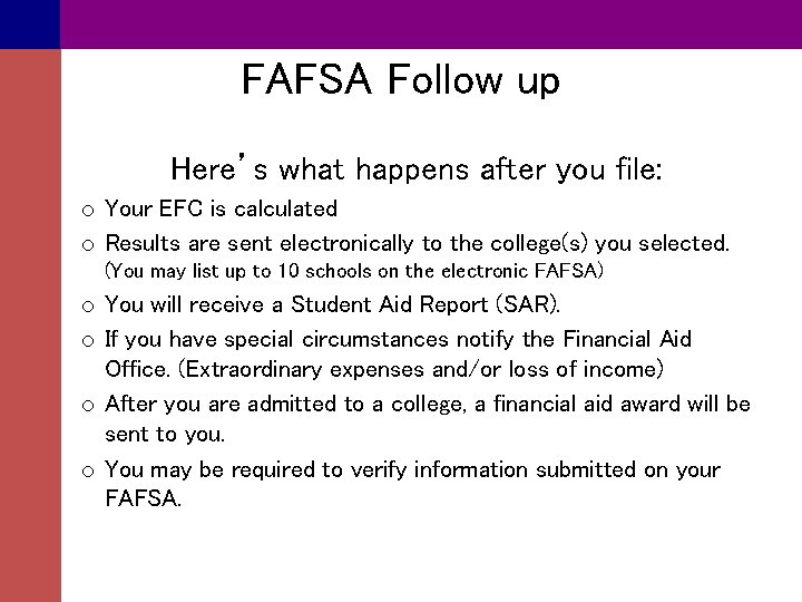 FAFSA Follow up Here’s what happens after you file: o Your EFC is calculated