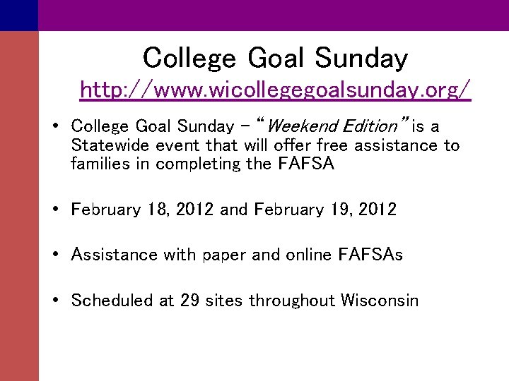 College Goal Sunday http: //www. wicollegegoalsunday. org/ • College Goal Sunday – “Weekend Edition”