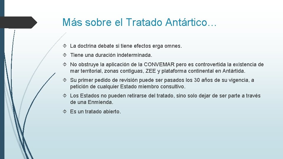 Más sobre el Tratado Antártico… La doctrina debate si tiene efectos erga omnes. Tiene