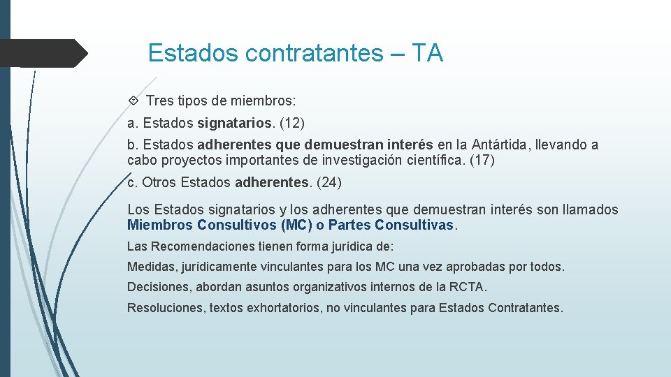 Estados contratantes – TA Tres tipos de miembros: a. Estados signatarios. (12) b. Estados