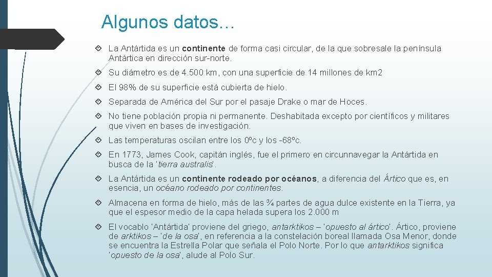 Algunos datos… La Antártida es un continente de forma casi circular, de la que