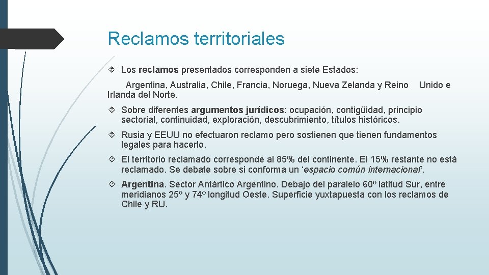 Reclamos territoriales Los reclamos presentados corresponden a siete Estados: Argentina, Australia, Chile, Francia, Noruega,