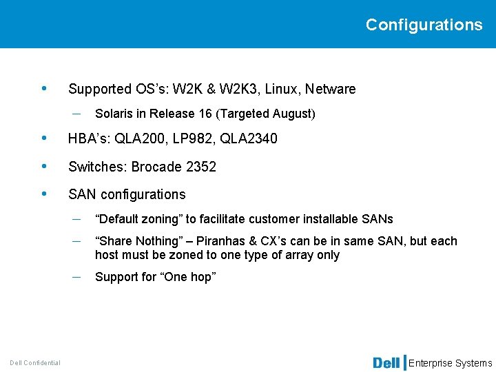 Configurations • Supported OS’s: W 2 K & W 2 K 3, Linux, Netware