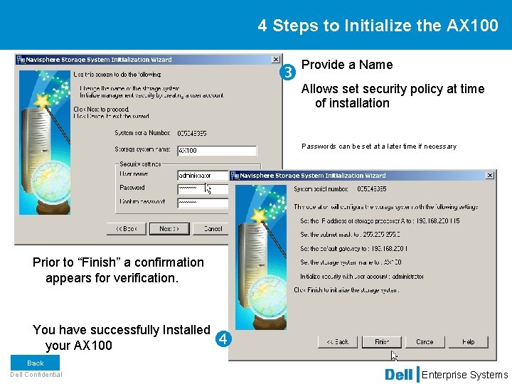 4 Steps to Initialize the AX 100 Provide a Name Allows set security policy