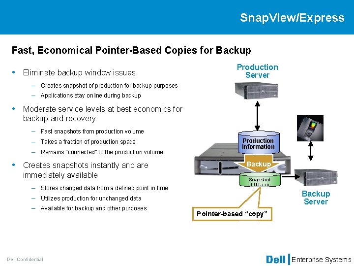 Snap. View/Express Fast, Economical Pointer-Based Copies for Backup • Eliminate backup window issues –