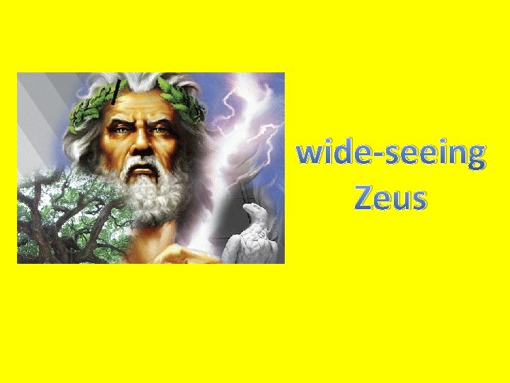 wide-seeing Zeus 
