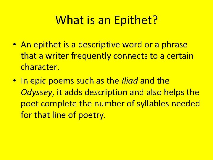 What is an Epithet? • An epithet is a descriptive word or a phrase