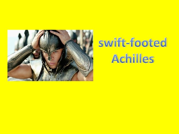 swift-footed Achilles 