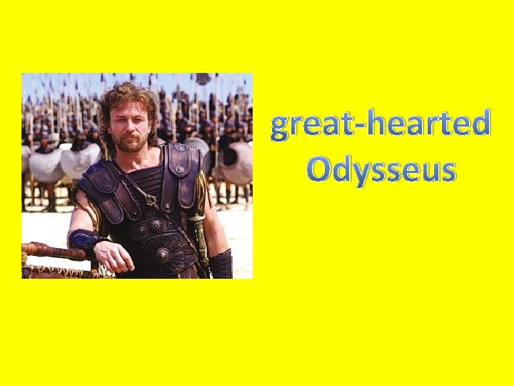 great-hearted Odysseus 