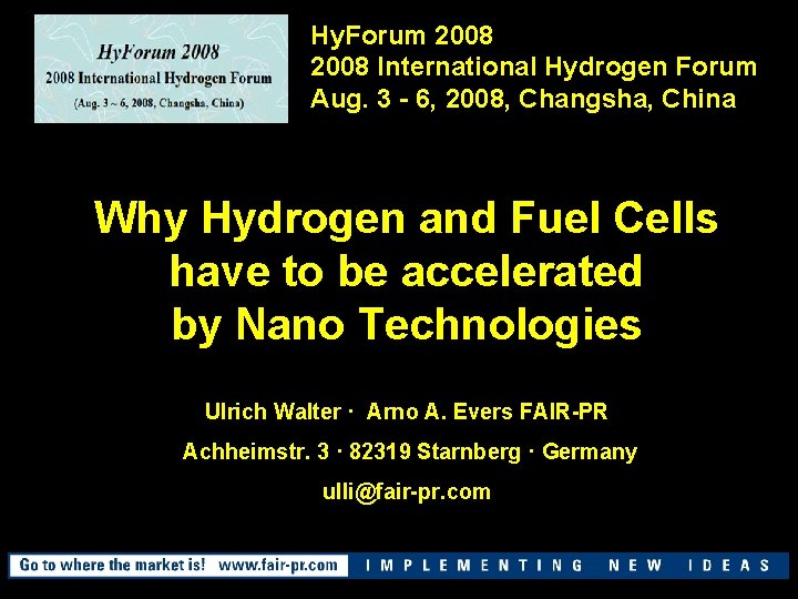 Hy. Forum 2008 International Hydrogen Forum Aug. 3 - 6, 2008, Changsha, China Why