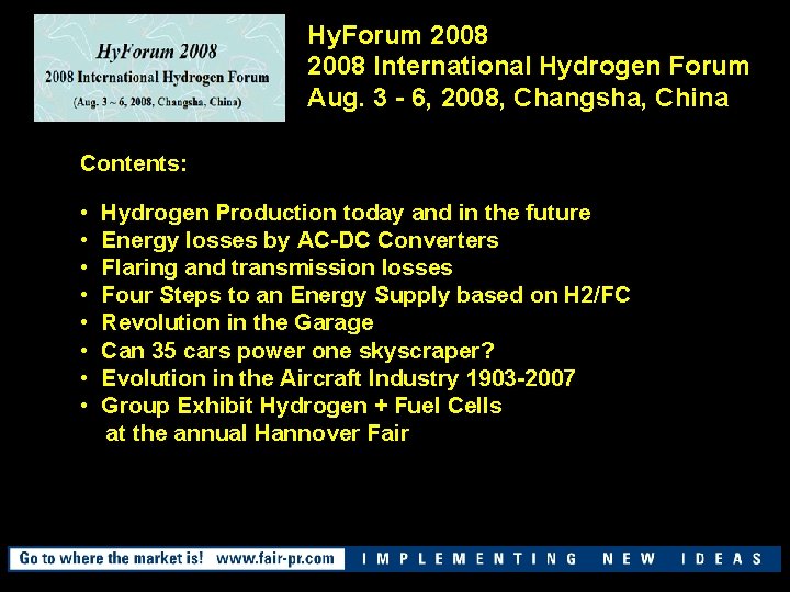 Hy. Forum 2008 International Hydrogen Forum Aug. 3 - 6, 2008, Changsha, China Contents: