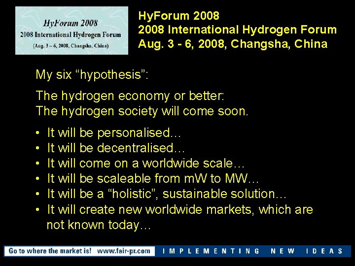 Hy. Forum 2008 International Hydrogen Forum Aug. 3 - 6, 2008, Changsha, China My