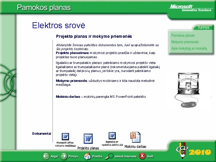 Elektros srovė Projekto planas ir mokymo priemonės Atidarykite žemiau pateiktus dokumentus tam, kad susipažintumėte