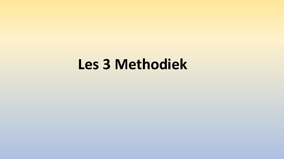 Les 3 Methodiek 