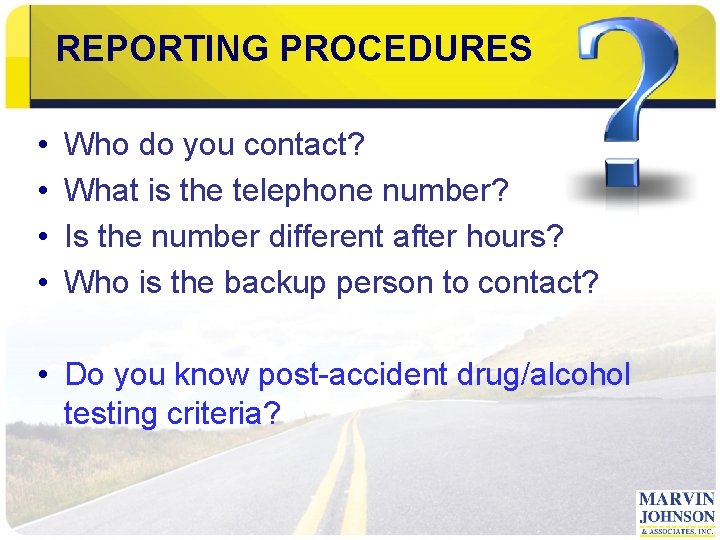 REPORTING PROCEDURES • • Who do you contact? What is the telephone number? Is