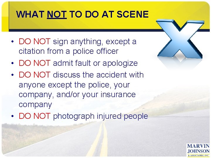 WHAT NOT TO DO AT SCENE • DO NOT sign anything, except a citation