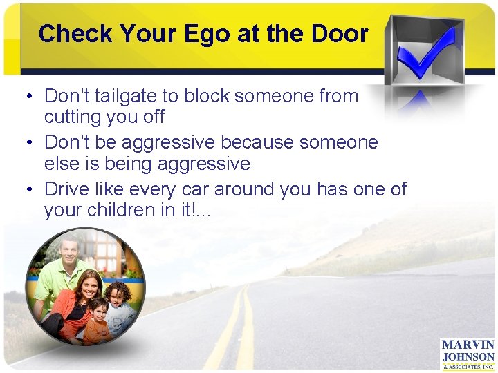 Check Your Ego at the Door • Don’t tailgate to block someone from cutting
