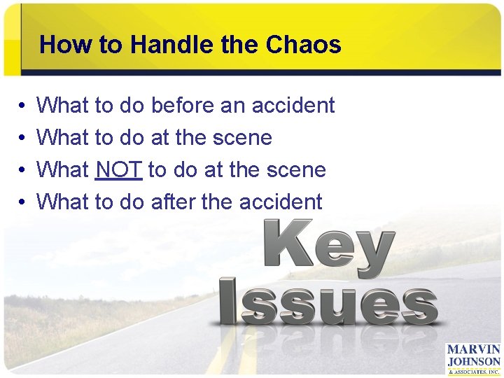 How to Handle the Chaos • • What to do before an accident What