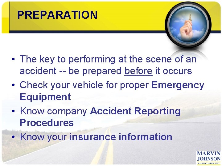 PREPARATION • The key to performing at the scene of an accident -- be