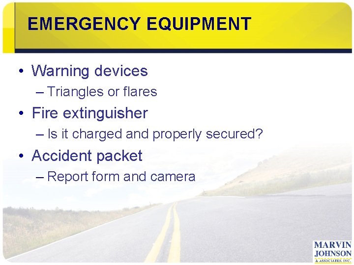 EMERGENCY EQUIPMENT • Warning devices – Triangles or flares • Fire extinguisher – Is