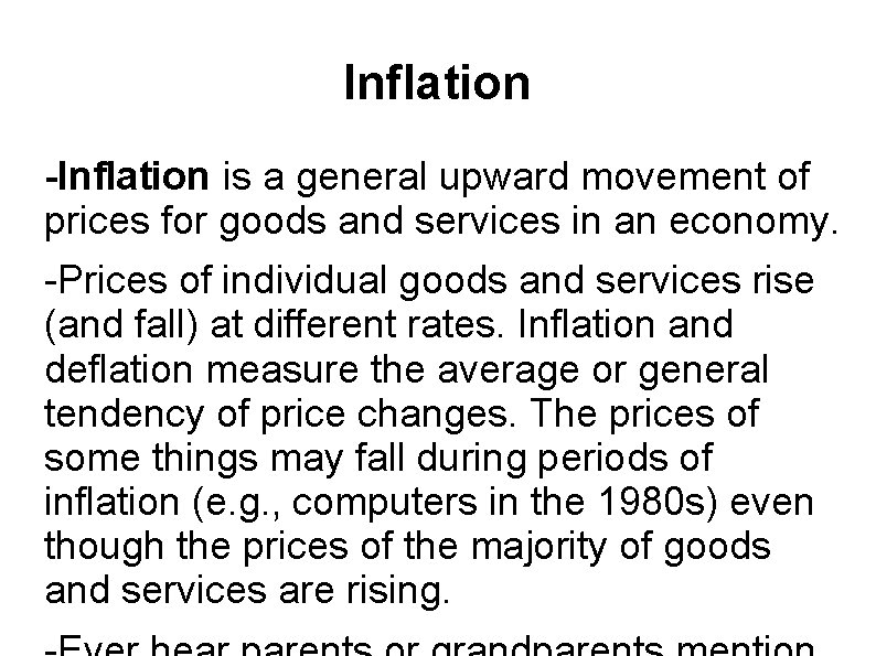 Inflation -Inflation is a general upward movement of prices for goods and services in