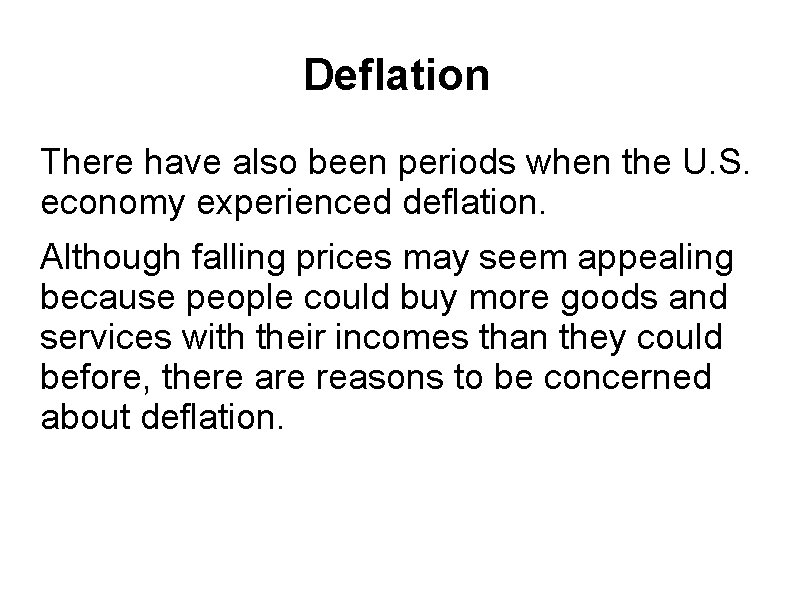 Deflation There have also been periods when the U. S. economy experienced deflation. Although