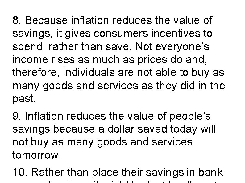 8. Because inflation reduces the value of savings, it gives consumers incentives to spend,