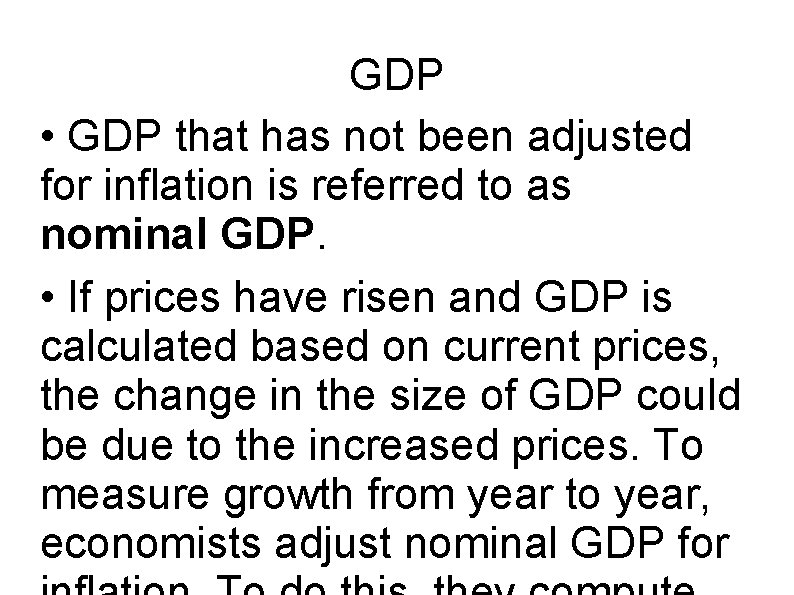 GDP • GDP that has not been adjusted for inflation is referred to as