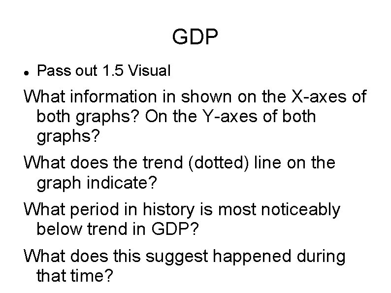 GDP Pass out 1. 5 Visual What information in shown on the X-axes of